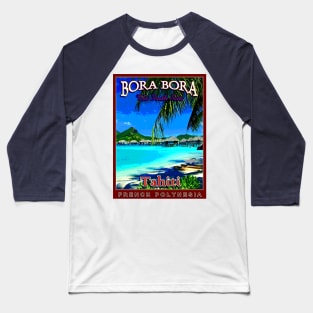 Vintage Travel Poster - Tahiti Bora Bora Baseball T-Shirt